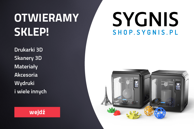 Wielkie otwarcie sklepu Sygnis – drukarki 3d, skanery 3d, materiały, akcesoria i wiele innych